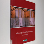 Markku Soikkeli : Miten puhua huumeista - pikkukuva 1