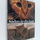 Michael W. Fox : Sådan är din katt : så fungerar kattens ... - pikkukuva 1