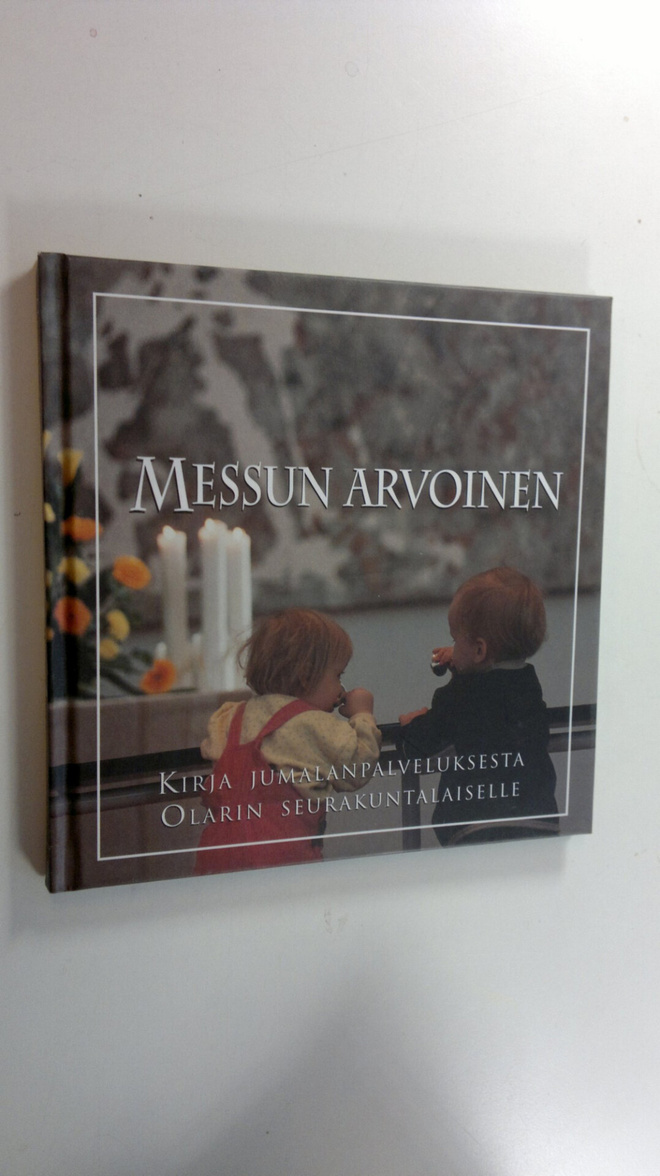 Jari Jolkkonen : Messun arvoinen : kirja jumalanpalveluks...