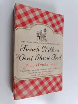 Pamela Druckerman : French Children Don't Throw Food