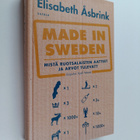Elisabeth Åsbrink : Made in Sweden : Mistä ruotsalaisten ... - pikkukuva 1