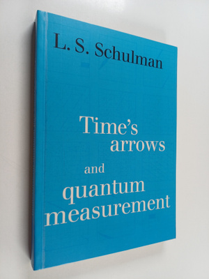 L. S. Schulman : Time's arrows and quantum measurement