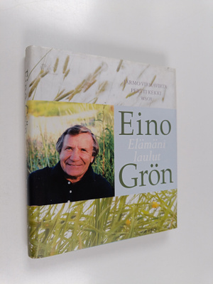 Jarmo Virmavirta : Eino Grön : elämäni laulut