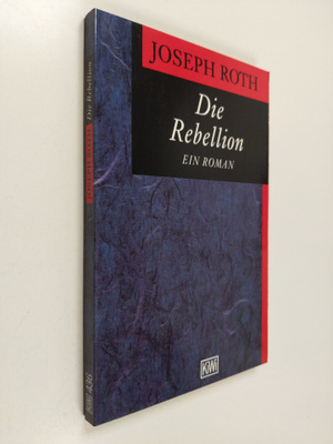Joseph Roth : Die Rebellion - ein Roman