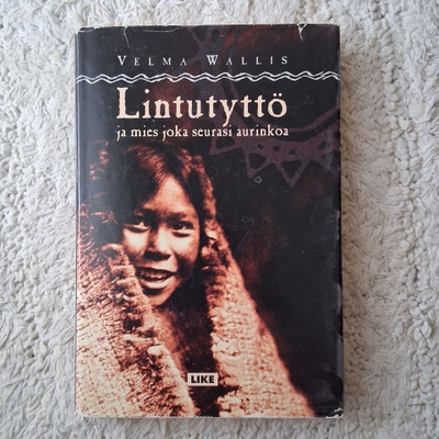 Velma Wallis: Lintutyttö ja mies joka seurasi aurinkoa