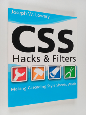 Joseph Lowery : CSS hacks and filters : making cascading ...