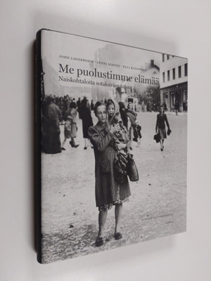 John ym. Lagerbohm : Me puolustimme elämää : naiskohtaloi...