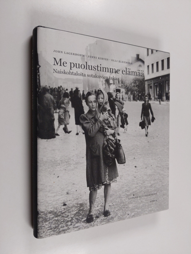 John ym. Lagerbohm : Me puolustimme elämää : naiskohtaloi...