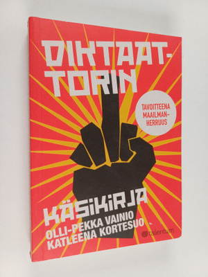 Olli-Pekka Vainio : Diktaattorin käsikirja : tavoitteena ...