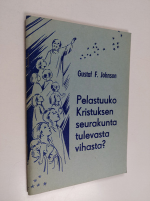 Gustaf F. Johnson : Pelastuuko Kristuksen seurakunta tule...