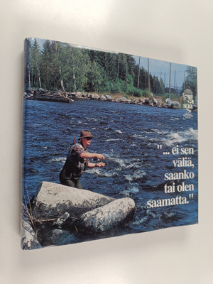 Matti J. Särömaa : "...ei sen väliä, saanko tai olen saam...