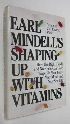 Earl Mindell : Earl Mindell's shaping up with vitamins : ...