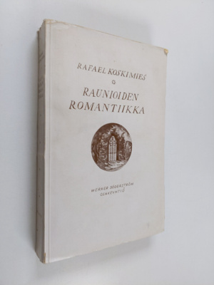 Rafael Koskimies : Raunioiden romantiikka : keskiaika Lud...