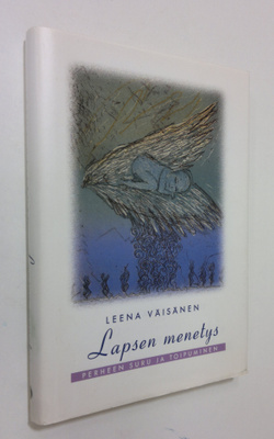Leena Väisänen : Lapsen menetys : perheen suru ja toipuminen