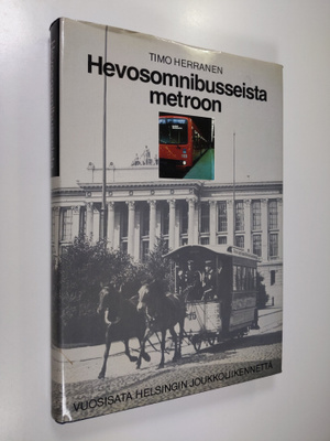 Timo Herranen : Hevosomnibusseista metroon : vuosisata He...