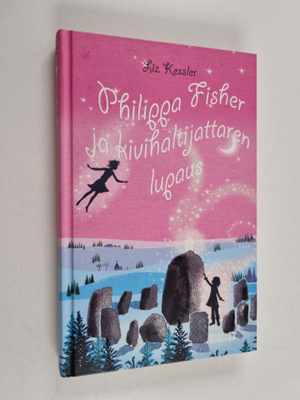 Liz Kessler : Philippa Fisher ja kivihaltijattaren lupaus