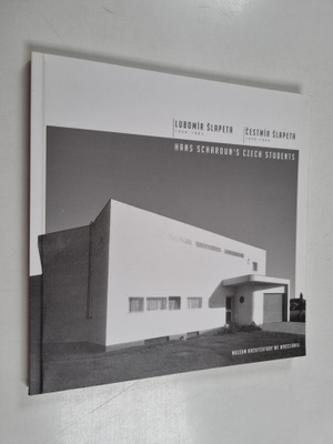 Hans Scharoun*s Czech students : Lubomir Slapeta 1908-198...