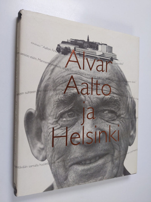 Eija Kämäräinen : Alvar Aalto ja Helsinki = Alvar Aalto o...