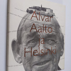 Eija Kämäräinen : Alvar Aalto ja Helsinki = Alvar Aalto o... - pikkukuva 1