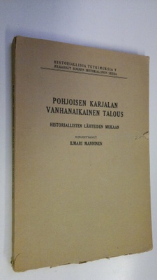 Ilmari Manninen : Pohjoisen Karjalan vanhanaikainen talou...