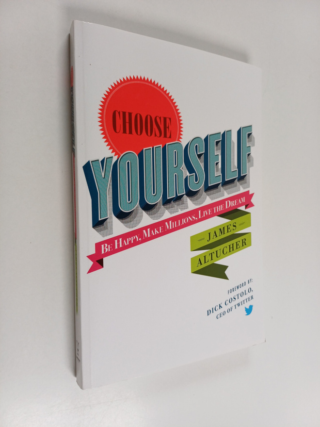 James Altucher : Choose yourself : be happy, make million...