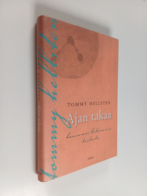 Tommy Hellsten : Ajan takaa : kauemmas katsomisen taidosta