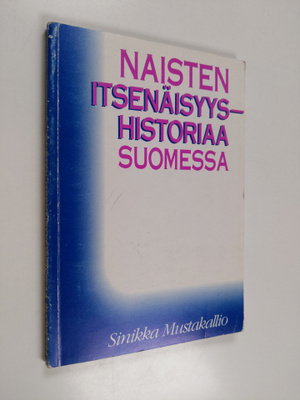 Sinikka Mustakallio : Naisten itsenäisyyshistoriaa Suomessa