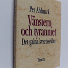 Per Ahlmark : Vänstern och tyranniet : det galna kvartsse... - pikkukuva 1