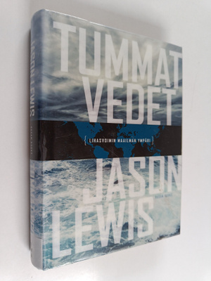 Jason Lewis : Tummat vedet : {lihasvoimin maailman ympäri}