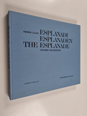 Henrik Lilius : Esplanadi 1800-luvulla = Esplanaden på 18...