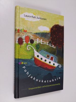 Laura-Kati Juntunen : Pohjakosketuksia : uupuneiden selvi...