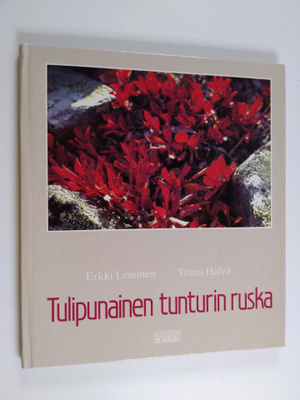 Erkki Leminen ym. : Tulipunainen tunturin ruska