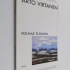 Arto Virtanen : Kolmas elämäni : runoja - pikkukuva 1