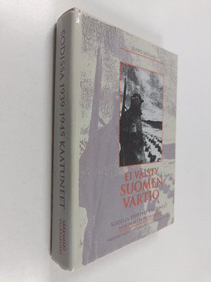 Seppo Satamo : Ei väisty Suomen vartio : sodissa 1939-194...