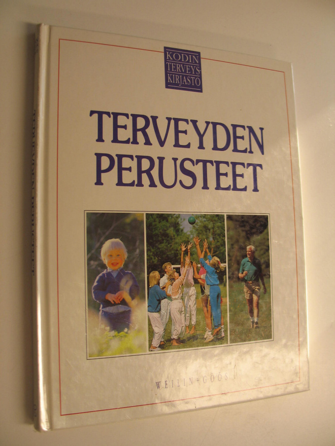 Kodin terveyskirjasto : Terveyden perusteet