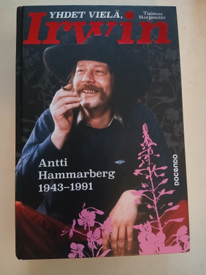 Yhdet vielä, Irwin : Antti Hammarberg 1943–1991 Tuomas Marja