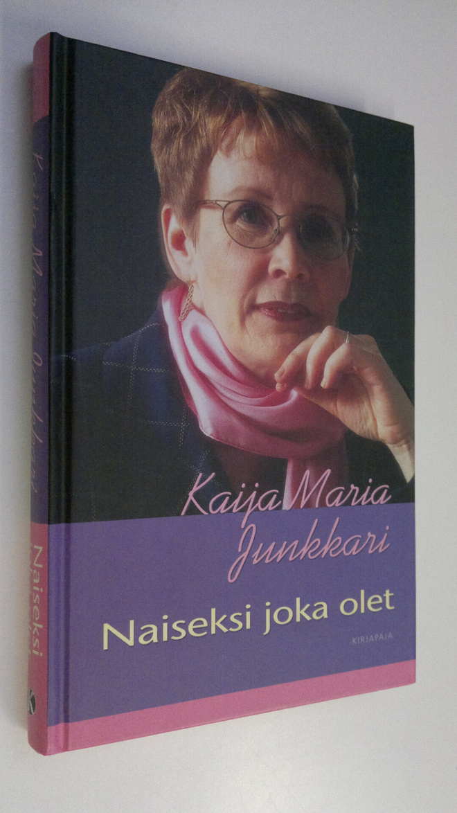 Kaija Junkkari : Naiseksi joka olet