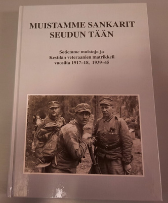 Muistamme sankarit seudun tään, Kestilä 1917-18 1939-45