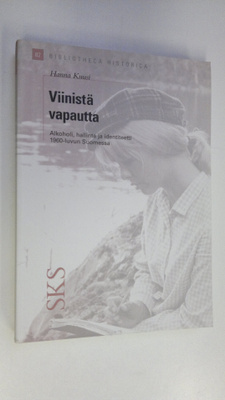 Hanna Kuusi : Viinistä vapautta : alkoholi, hallinta ja i...