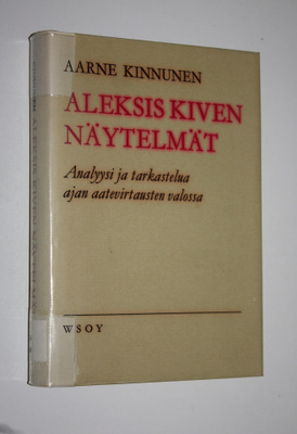 Aarne Kinnunen : Aleksis Kiven näytelmät : Analyysi ja ta...