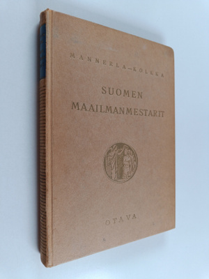 Sulo Kolkka ym. : Suomen maailmanmestarit : Olympia- ja M...
