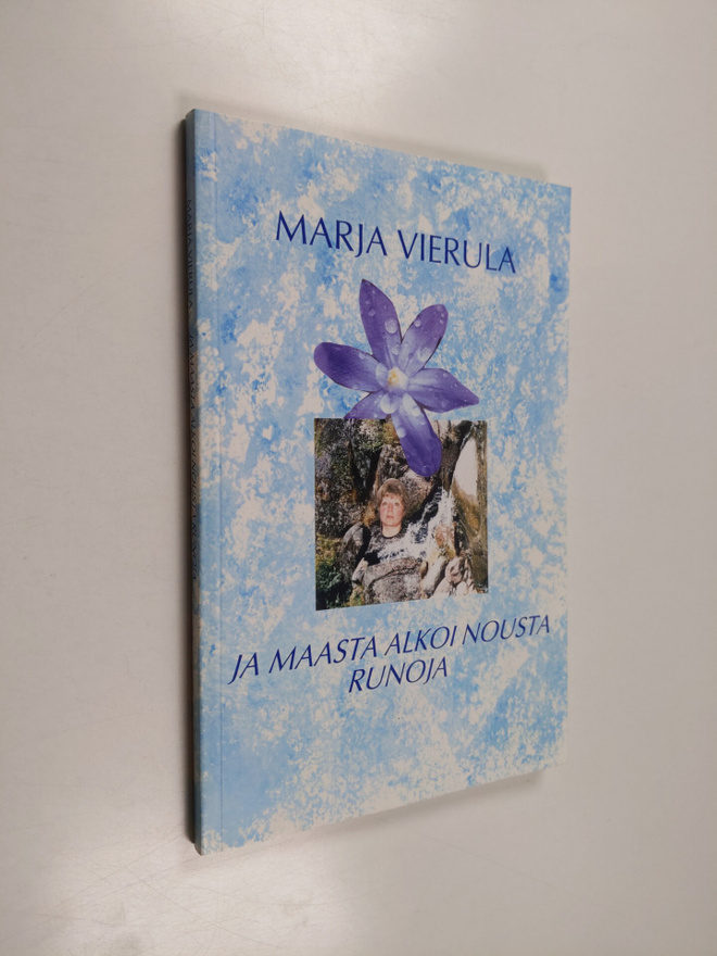 Marja Vierula : Ja maasta alkoi nousta runoja (signeeratt...