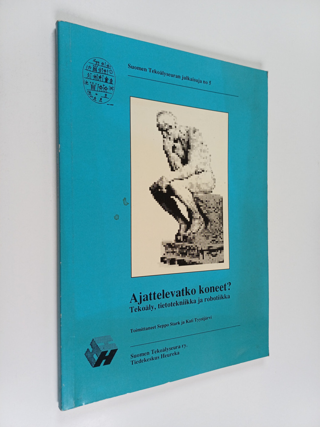 Seppo ym. (toim.) Stark : Ajattelevatko koneet : tekoäly,...