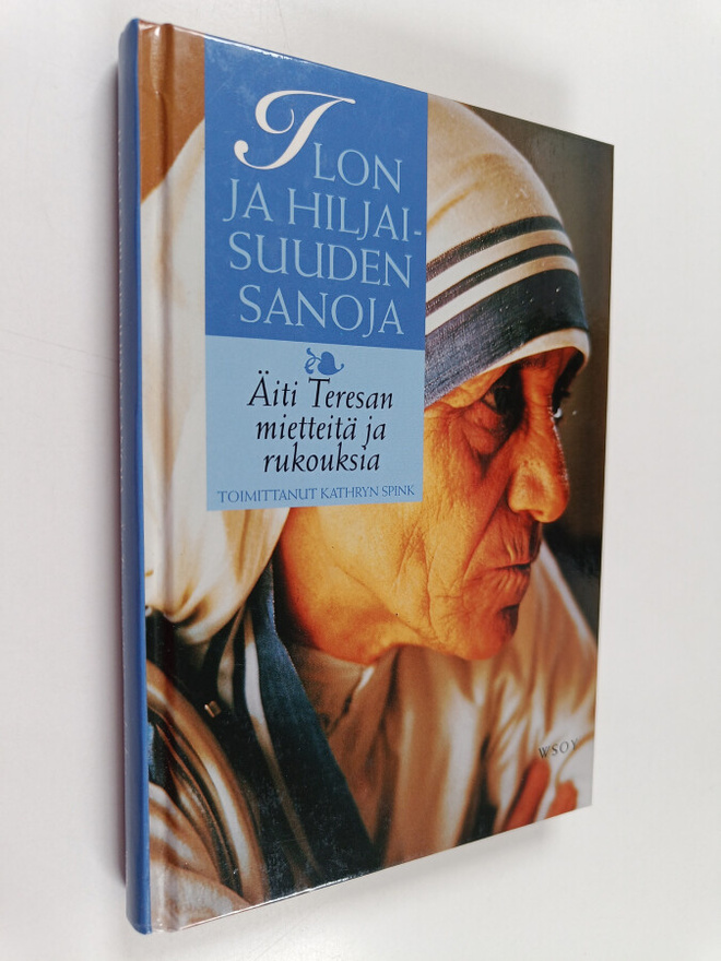 äiti Teresa : Ilon ja hiljaisuuden sanoja : äiti Teresan ...