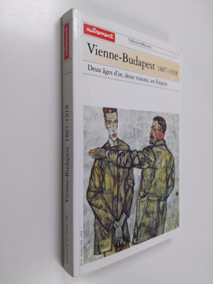 Endre Kiss : Vienne-Budapest, 1867-1918 - deux ages d'or,...