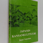 Ilmari Vesterinen : Japanin kansankulttuuri : kulttuurian... - pikkukuva 1