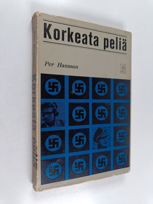 Per Hansson : Korkeata peliä : Totuudenmukainen kuvaus no...