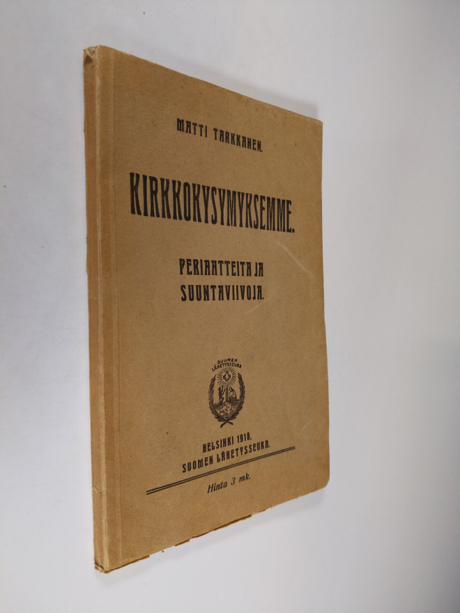 Matti Tarkkanen : Kirkkokysymyksemme : periaatteita ja su...