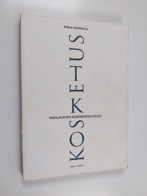 Mika Hannula : Kosketus : Maalauksen kokemuksellisuus