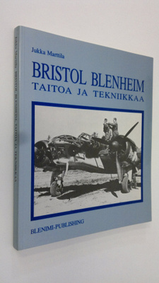 Jukka Marttila : Bristol Blenheim : taitoa ja tekniikkaa